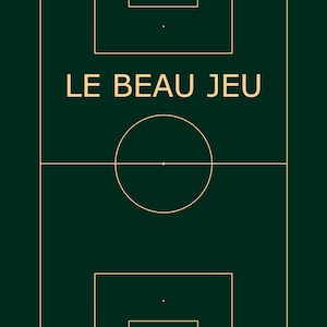 May include: A green background with a white outline of a soccer field. The text "LE BEAU JEU" is centered on the field.