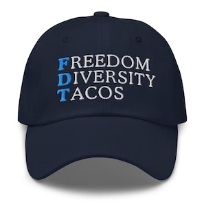 FDT Embroidered Dad Hat: Anti-Trump, Freedom Diversity Tacos