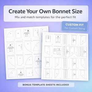 May include: Two white sheets featuring black line drawings of bonnet sewing templates labeled A, B, C, and D. The text reads Create Your Own Bonnet Size, Mix and match templates for the perfect fit, CUSTOM FIT For Custom Sizing, and BONUS TEMPLATE SHEETS INCLUDED.