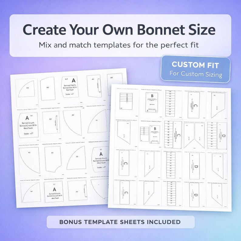 May include: Two white sheets featuring black line drawings of bonnet sewing templates labeled A, B, C, and D. The text reads Create Your Own Bonnet Size, Mix and match templates for the perfect fit, CUSTOM FIT For Custom Sizing, and BONUS TEMPLATE SHEETS INCLUDED.