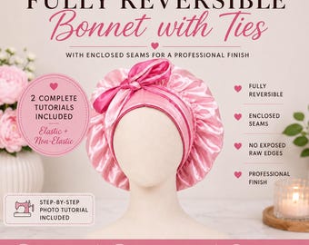 May include: A digital sewing pattern for a fully reversible bonnet with ties. The image displays a pink satin bonnet on a mannequin head, featuring text: DIGITAL SEWING PATTERN, FULLY REVERSIBLE Bonnet with Ties, 2 COMPLETE TUTORIALS INCLUDED.