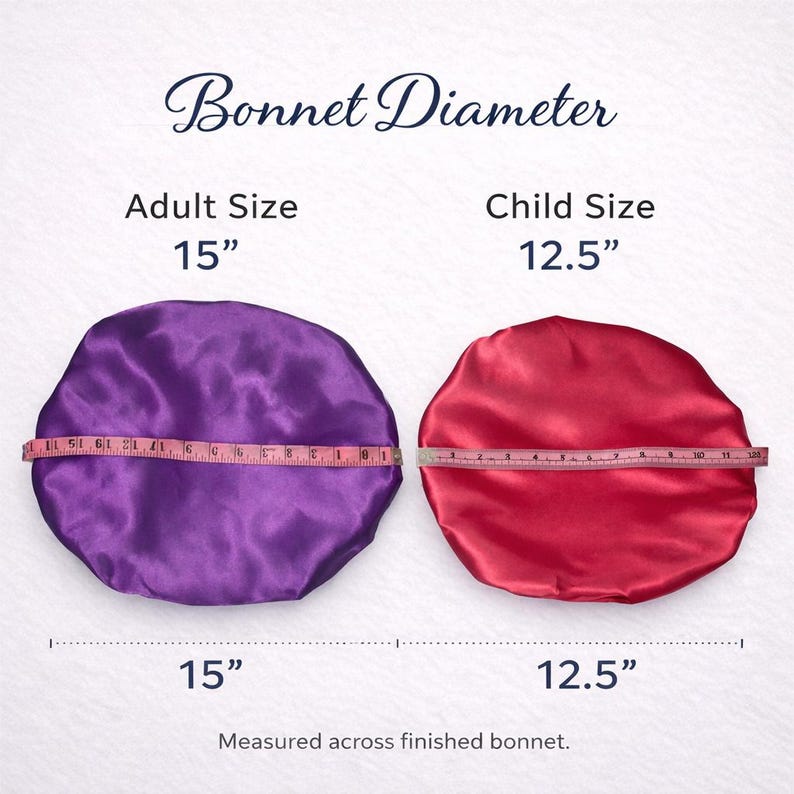 May include: A purple satin bonnet and a red satin bonnet with a pink measuring tape across each. Text reads Bonnet Diameter, Adult Size 15 inches, Child Size 12.5 inches, and Measured across finished bonnet. The purple bonnet is 15 inches wide.