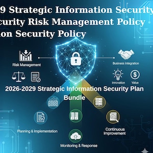 May include: A digital graphic on a blue background, detailing information security concepts. Text includes '2026-2029 Strategic Information Security Plan', 'Cyber Security Risk Management Policy', and 'Information Security Policy'. A central shield icon with a padlock represents security.