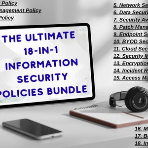 Może przedstawiać: Cyfrowy tablet wyświetla "THE ULTIMATE 18-IN-1 INFORMATION SECURITY POLICIES BUNDLE" w niebieskim tekście. Smartfon, słuchawki i notatnik leżą na białej powierzchni. Obraz zawiera listę 18 zasad bezpieczeństwa.