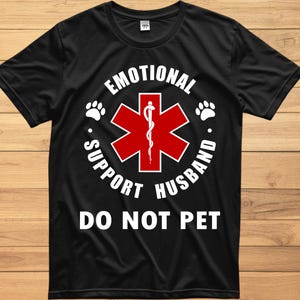 Emotional Support Husband Do Not Pet Png , Funny Husband Shirt Design Svg, Cool Husband Gift, Gift From Wife, Husband Anniversary