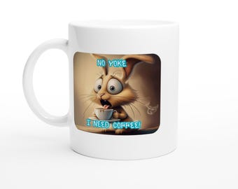 Mug No Yoke I Need Coffee White Ceramic 11oz Funny Coffee Lover Gift Dishwasher Safe Cup