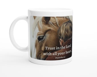 Trust in the Lord with all your heart Scripture Horse and Companion White 11oz Ceramic Mug