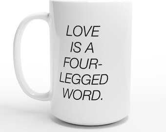 Mug Love Is a Four-Legged Word Ceramic 15oz Dog Lover Gift Coffee Tea Cup Pet Owner Present
