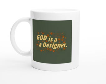 God Is a Designer White 11oz Ceramic Mug Is Acknowledging Credit for Our Beloved Dogs