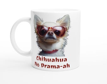 Mug Chihuahua No Drama-ah White Ceramic 11oz Funny Dog Lover Gift Coffee Tea Cup