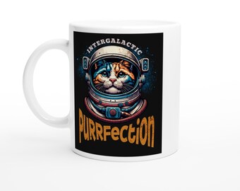 Mug - Intergalactic Purrfection White 11oz Ceramic Coffee Cup with Cute Space Cat Design, Gift for Cat Lovers & Coffee Enthusiasts