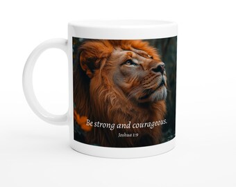 Be Strong and Courageous Scripture Lion White 11oz Ceramic Mug