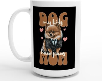 Fun Dog Lover Mug - Dog Mom My Kids Have Paws - White 15oz Ceramic Mug