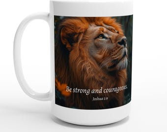 Be Strong and Courageous Scripture Lion White 15oz Ceramic Mug