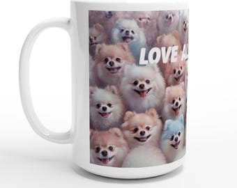 Love All Around Pomeranian White 15oz Ceramic Mug