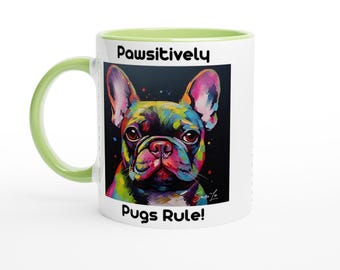 Pawsitively Pugs Rule! White 11oz Ceramic Mug with Color Inside
