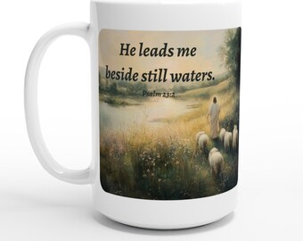 He leads me beside still waters, Scripture Inspirational White 15oz Ceramic Mug