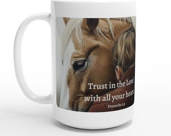 Trust in the Lord with all your heart Scripture Horse and Companion White 15oz Ceramic Mug