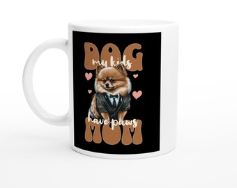 Fun Dog Lover Mug - Dog Mom My Kids Have Paws - White 11oz Ceramic Mug