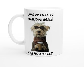 Woke Up Fucking Hilarious Again! Edgy White 11oz Ceramic Mug for Fun With Friends