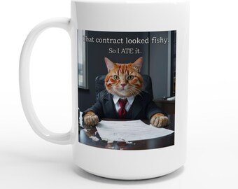 That Contract Looked Fishy So I Ate It - Fun Cat Mug White 15oz Ceramic