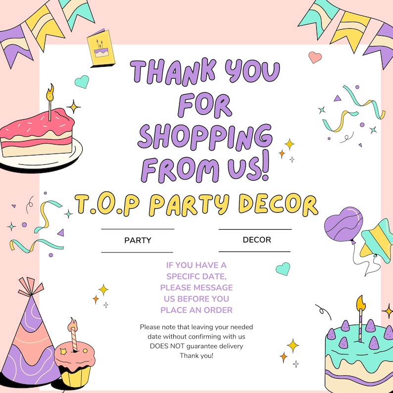 May include: A pink and white thank you card with a birthday theme. The card says "Thank you for shopping from us! T.O.P Party Decor". There are images of birthday cakes, party hats, and balloons.