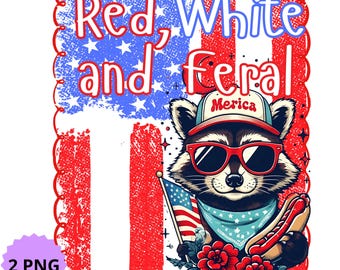 Red White And Feral PNG, Funny Raccoon Shirt PNG, Kids 4th Of July png, Funny Patriotic Png, Merica png, Feral Png, Raccoon USA Png