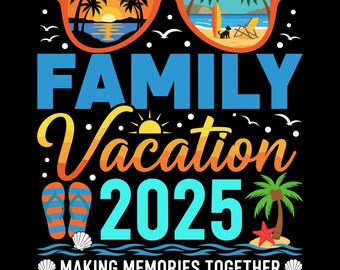 Family Vacation Trip 2025 Svg, Family Trip Png, Family Beach Trip Png, Vacation Png, Travel Png, Summer Vacations, Family Vacation Shirt Png
