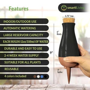 May include: Black self-watering spike for plants with a 12 ounce/350 ml capacity. The spike is 9 inches tall with a 6 inch body and a 3 inch spike. The top of the spike is 1.75 inches wide. The spike is made of durable plastic and is easy to use. It is suitable for all plants and can provide water for 2-4 weeks. The spike is available in 4 colors: brown, white, blue, and black.