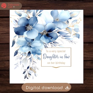 Op de afbeelding: Digitale download wenskaart met aquarel blauwe bloemen en bladeren. De kaart heeft de tekst: "Aan een heel bijzondere schoondochter op haar verjaardag." De kaart heeft een witte achtergrond.