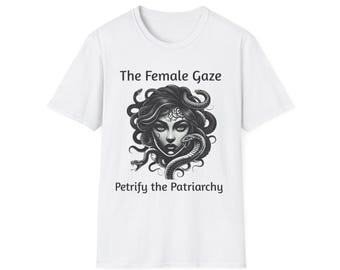 Female Gaze Petrify the Patriarchy T-Shirt -- Proceeds to Planned Parenthood