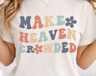 Retro Make Heaven Crowded Christian Shirt for Women, Comfort Colors Inspirational Faith Based T-Shirt, Christian Apparel Gift