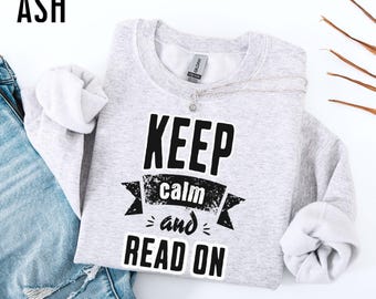 Funny Book Graphic T-Shirt Women Book Lover Gift Crewneck Keep Calm & Read On