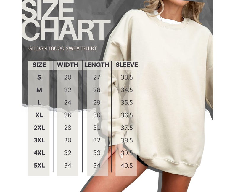 May include: A cream-colored crewneck sweatshirt shown with a size chart titled SIZE CHART GILDAN 18000 SWEATSHIRT. The chart lists sizes S through 5XL with corresponding width, length, and sleeve measurements in inches for each size category.
