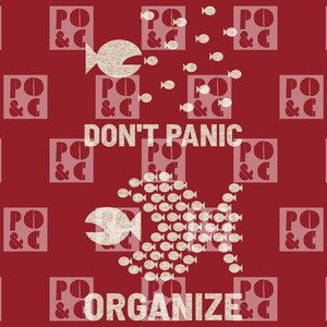 May include: Red background with a repeating pattern of white squares with the letters "PO & C". The words "DON'T PANIC" and "ORGANIZE" are in white text. Two fish made of smaller fish are in the center.