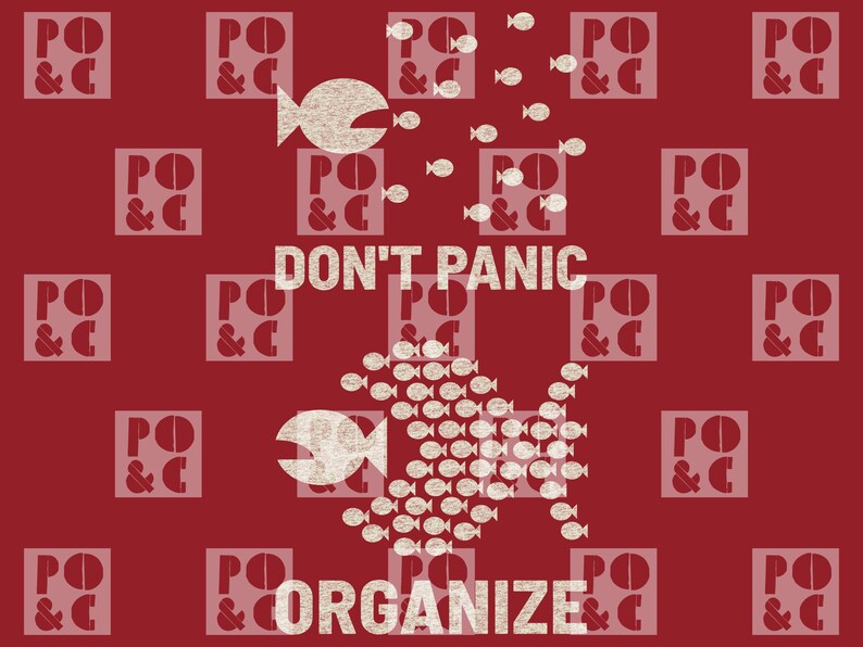 May include: Red background with a repeating pattern of white squares with the letters "PO & C". The words "DON'T PANIC" and "ORGANIZE" are in white text. Two fish made of smaller fish are in the center.