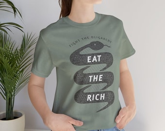 Eat the Rich Fight the Oligarchy Unisex Protest Tee, Political Shirt, Social Change, Progressive Political Activism Resistance Gift