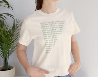 Trickle Down Economics, Trick, Economics - Trendy Unisex Jersey T-Shirt, Casual Wear, Economists, Political Humor, Protest Tee, Oligarchy