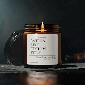 Smells Like Custom Title Candle Theatre Candle Opening Night Gift Broadway Gift Actor Gift Literary Gift Birthday Candle Musical Theatre