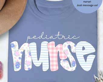 Floral Pediatric Nurse Shirt, Peds Nurse T-Shirt, Comfort Colors®,Pediatric Nurse Gift, New Nurse Appreciation, PICU Pediatric Nurse