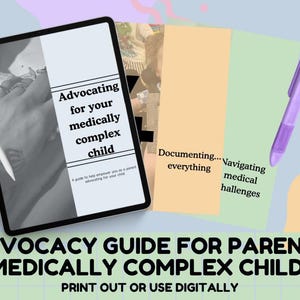 May include: A digital tablet displaying a guide titled Advocating for your medically complex child, alongside a white stylus and a purple pen. Additional pages show text reading Documenting everything and Navigating medical challenges.