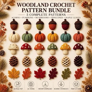 May include: A Woodland Crochet Pattern Bundle featuring 5 complete patterns for acorns, pumpkins, mushrooms, pinecones, and maple leaves. The image displays various crocheted items in autumn colors, with text indicating a 30-page PDF, US terms, instant download, beginner-intermediate level, and print at home options.