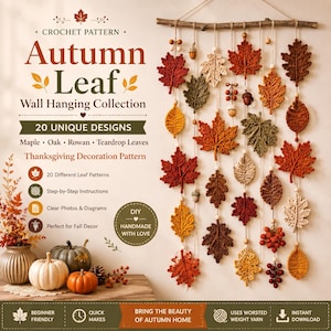 May include: A crochet pattern guide for an Autumn Leaf Wall Hanging Collection featuring 20 unique designs including maple, oak, rowan, and teardrop leaves. The text includes instructions for Thanksgiving decoration patterns, step-by-step guides, and photos.
