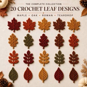 May include: A collection of 20 crochet leaf designs arranged in a grid, featuring maple, oak, rowan, and teardrop shapes in autumn colors like red, orange, yellow, and green. The text reads THE COMPLETE COLLECTION 20 CROCHET LEAF DESIGNS MAPLE OAK ROWAN TEARDROP.