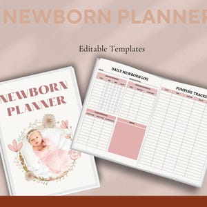 May include: A pink and white printable newborn planner with a floral design and a baby girl on the cover. The planner includes a daily newborn log and a pumping tracker.