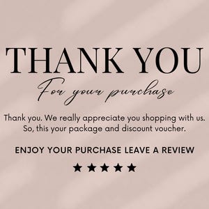 May include: A thank you note with the text "THANK YOU For your purchase" and "Thank you. We really appreciate you shopping with us. So, this your package and discount voucher. ENJOY YOUR PURCHASE LEAVE A REVIEW".
