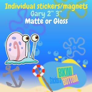May include: Individual stickers or magnets featuring Gary from Bikini Bottom. Available in 5 cm and 7.6 cm sizes, with matte or gloss finishes. The image includes an anchor, a life preserver, and the words "Bikini Bottom".