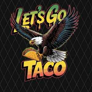 Let's Go Taco Adler svg png, Let’s Go Taco Lustige Parodie svg png, lustige Immer Hühner draußen svg Digital Design für Cricut & Silhouette