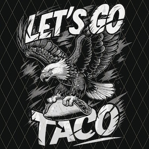 Let's Go Taco Adler png svg, Let’s Go Taco Lustige Parodie svg png, lustig Immer Hühner aus svg Digital Design für Cricut & Silhouette