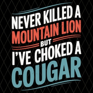 Nunca maté a un puma, pero estrangulé a un puma SVG PNG / Diseño divertido de puma / Archivo de corte digital para Cricut / Descarga digital